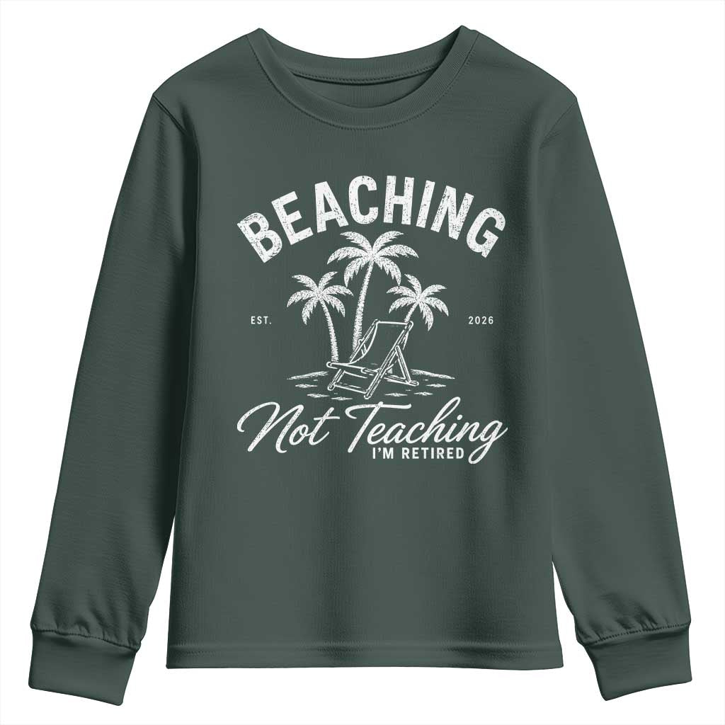 Retired Teacher Youth Sweatshirt Beaching Not Teaching Retired Gifts For Teachers Retiring TS10 Dark Forest Green Print Your Wear
