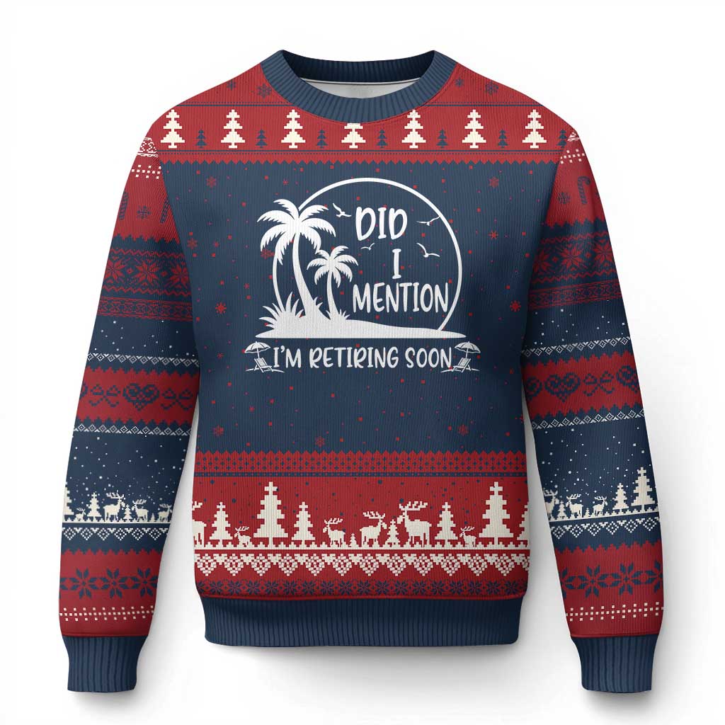 Funny Retirement Ugly Christmas Sweater Did I Mention Im Retiring Soon Happy Retiree TS10 Navy Red Print Your Wear