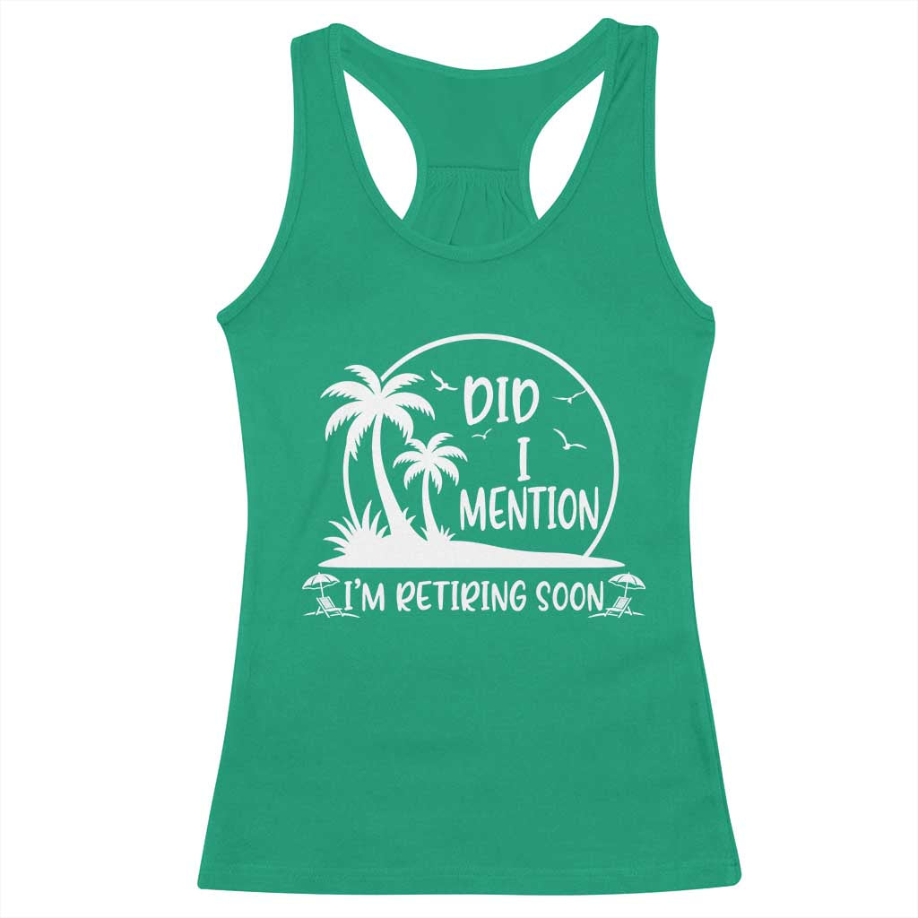 Funny Retirement Racerback Tank Top Did I Mention Im Retiring Soon Happy Retiree TS10 Irish Green Print Your Wear