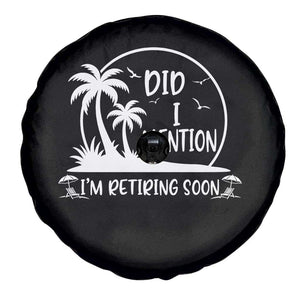 Funny Retirement Spare Tire Cover Did I Mention Im Retiring Soon Happy Retiree TS10 Print Your Wear