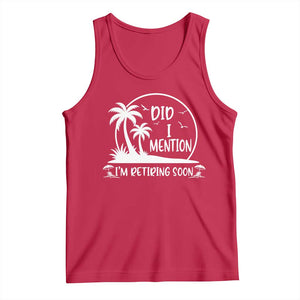 Funny Retirement Tank Top Did I Mention Im Retiring Soon Happy Retiree TS10 Red Print Your Wear