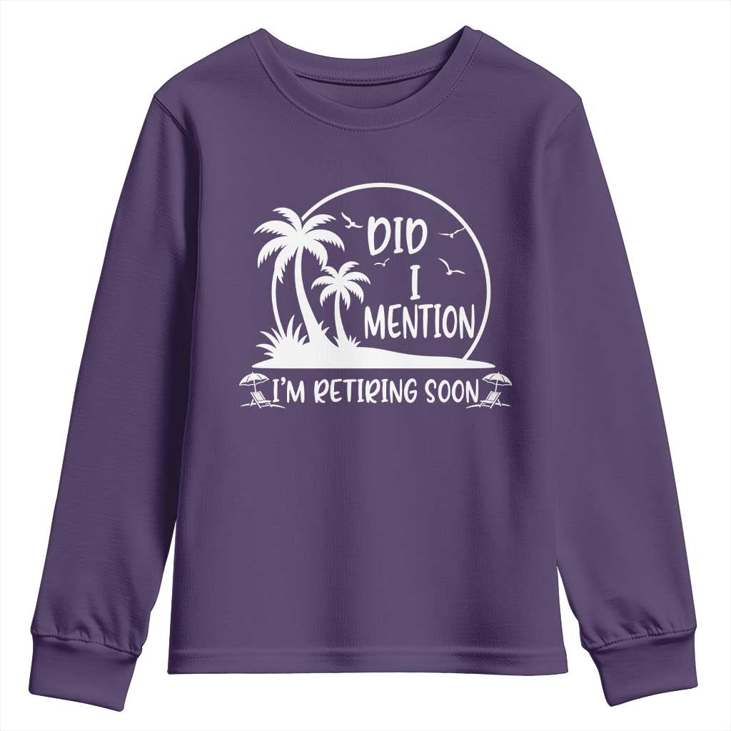 Funny Retirement Youth Sweatshirt Did I Mention Im Retiring Soon Happy Retiree TS10 Purple Print Your Wear