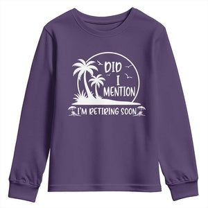 Funny Retirement Youth Sweatshirt Did I Mention Im Retiring Soon Happy Retiree TS10 Purple Print Your Wear