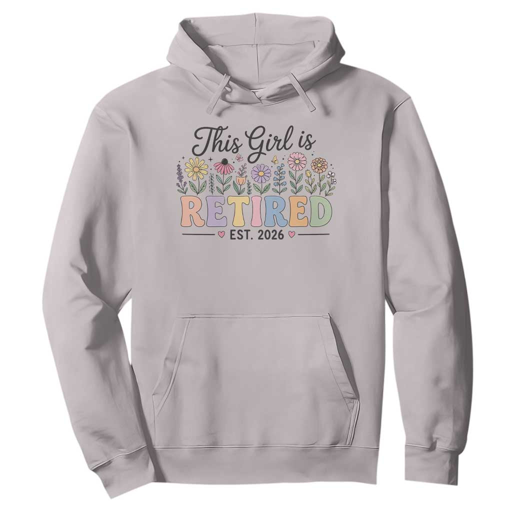 Retirement Gift For Her Hoodie This Girl Is Retired 2026 Floral Grandma Mom Teacher Coworker TS10 Ice Gray Print Your Wear