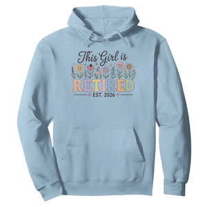 Retirement Gift For Her Hoodie This Girl Is Retired 2026 Floral Grandma Mom Teacher Coworker TS10 Light Blue Print Your Wear
