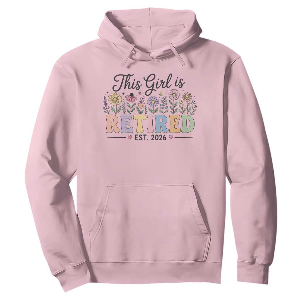 Retirement Gift For Her Hoodie This Girl Is Retired 2026 Floral Grandma Mom Teacher Coworker TS10 Light Pink Print Your Wear