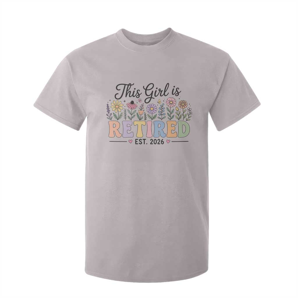 Retirement Gift For Her T Shirt For Kid This Girl Is Retired 2026 Floral Grandma Mom Teacher Coworker TS10 Ice Gray Print Your Wear