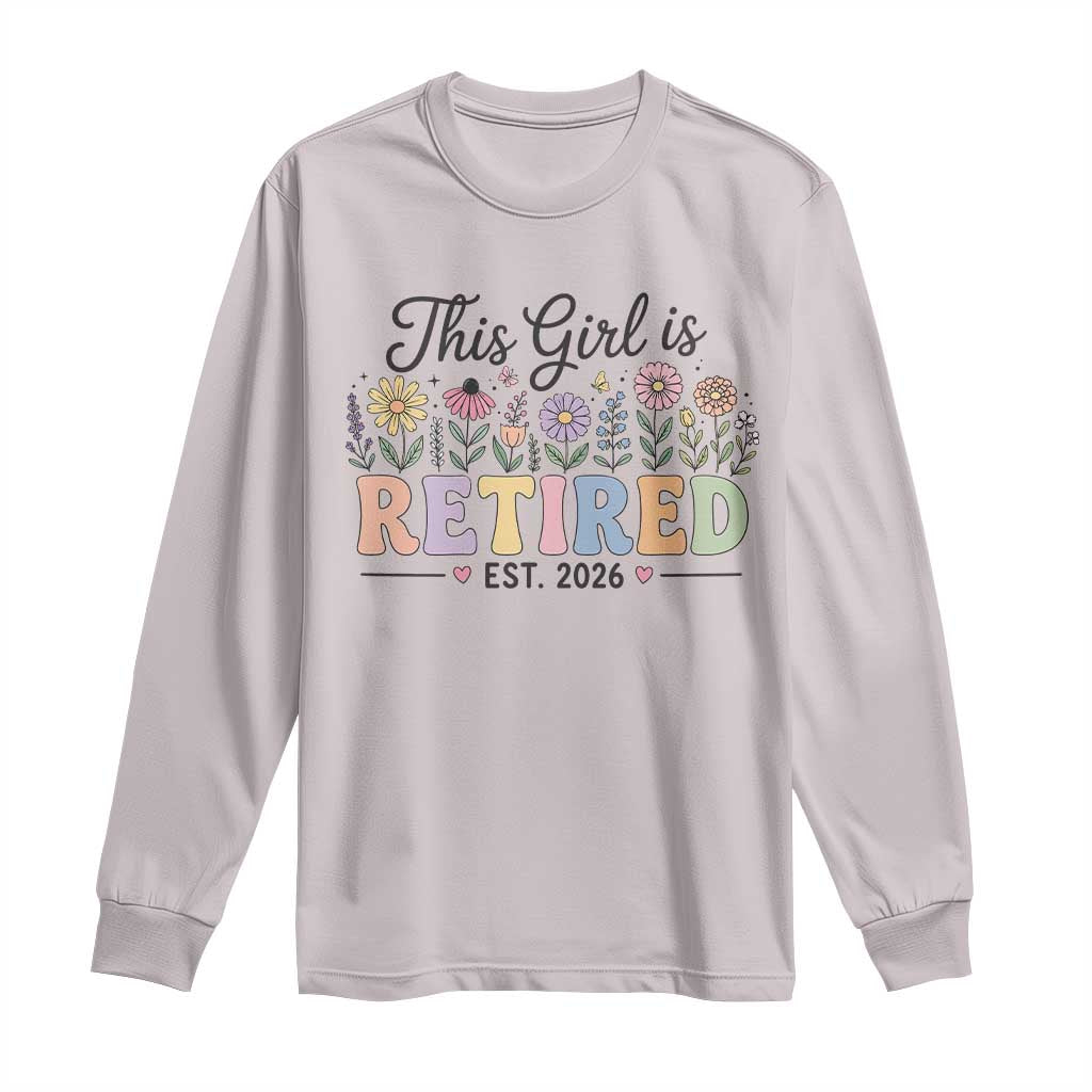 Retirement Gift For Her Long Sleeve Shirt This Girl Is Retired 2026 Floral Grandma Mom Teacher Coworker TS10 Ice Gray Print Your Wear