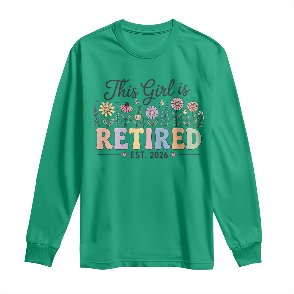 Retirement Gift For Her Long Sleeve Shirt This Girl Is Retired 2026 Floral Grandma Mom Teacher Coworker TS10 Irish Green Print Your Wear