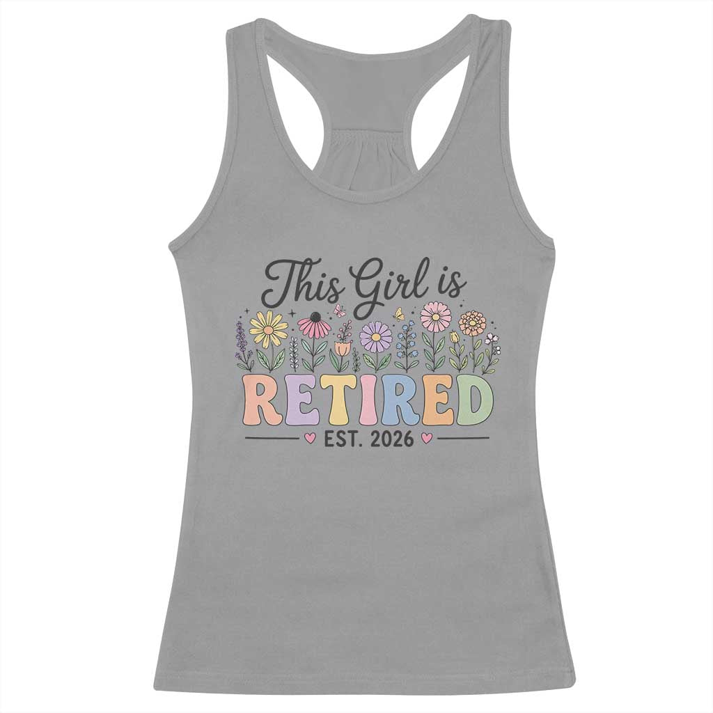 Retirement Gift For Her Racerback Tank Top This Girl Is Retired 2026 Floral Grandma Mom Teacher Coworker TS10 Sport Gray Print Your Wear