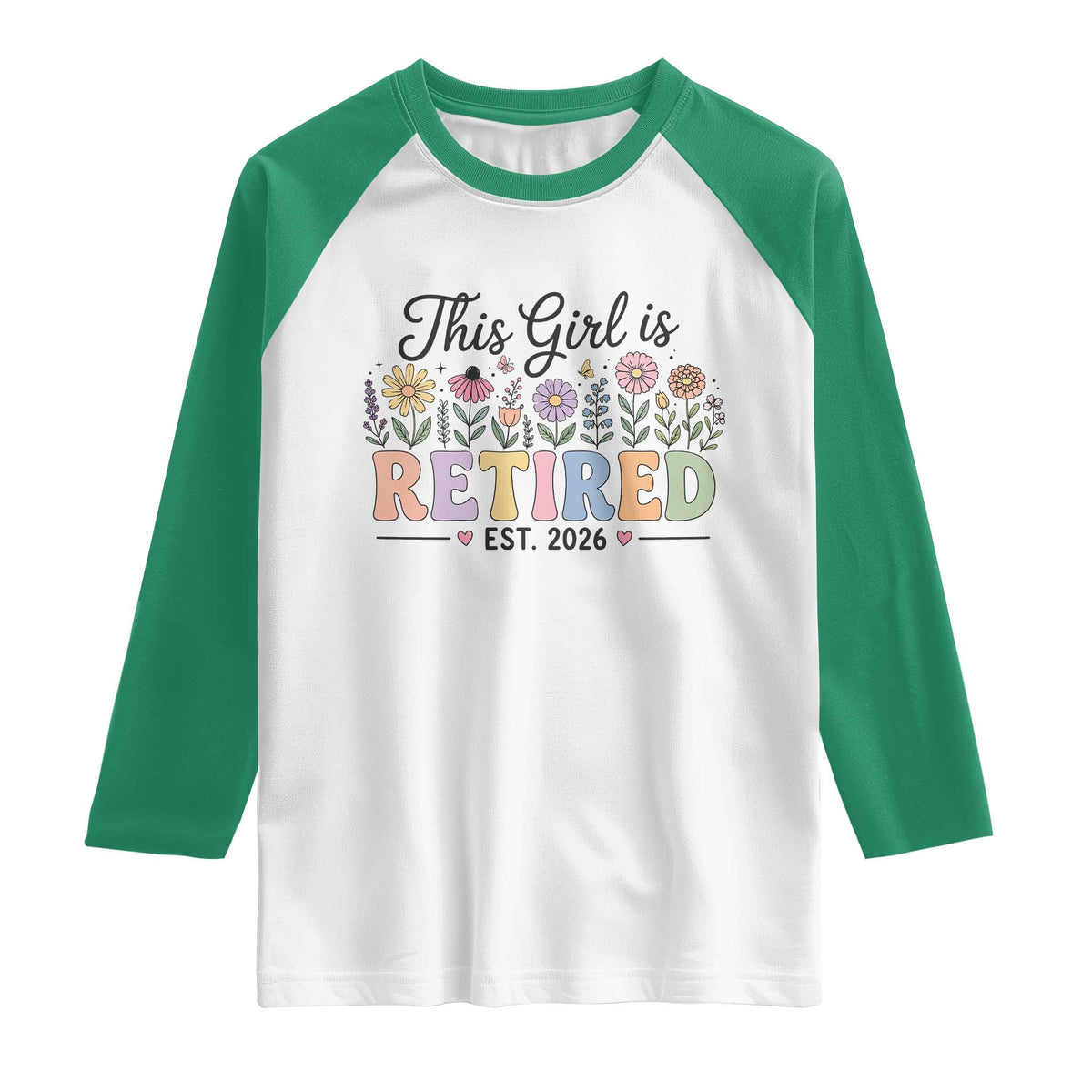 Retirement Gift For Her Raglan Shirt This Girl Is Retired 2026 Floral Grandma Mom Teacher Coworker TS10 White Kelly Green Print Your Wear