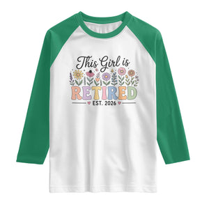 Retirement Gift For Her Raglan Shirt This Girl Is Retired 2026 Floral Grandma Mom Teacher Coworker TS10 White Kelly Green Print Your Wear