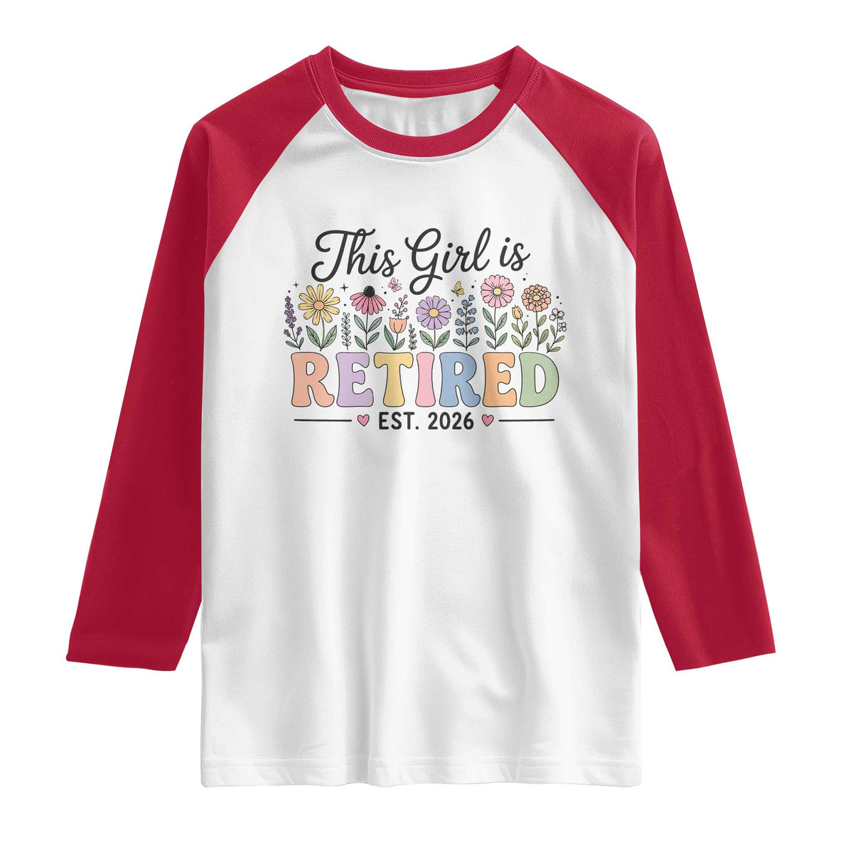 Retirement Gift For Her Raglan Shirt This Girl Is Retired 2026 Floral Grandma Mom Teacher Coworker TS10 White Red Print Your Wear