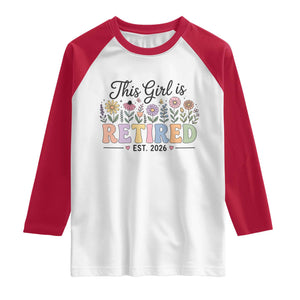 Retirement Gift For Her Raglan Shirt This Girl Is Retired 2026 Floral Grandma Mom Teacher Coworker TS10 White Red Print Your Wear
