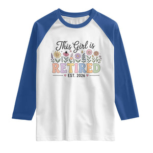 Retirement Gift For Her Raglan Shirt This Girl Is Retired 2026 Floral Grandma Mom Teacher Coworker TS10 White Royal Print Your Wear