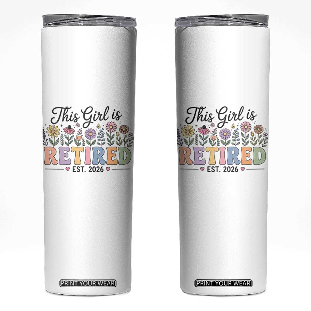 Retirement Gift For Her Skinny Tumbler This Girl Is Retired 2026 Floral Grandma Mom Teacher Coworker TS10 White Print Your Wear