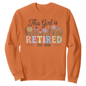 Retirement Gift For Her Sweatshirt This Girl Is Retired 2026 Floral Grandma Mom Teacher Coworker TS10 Orange Print Your Wear