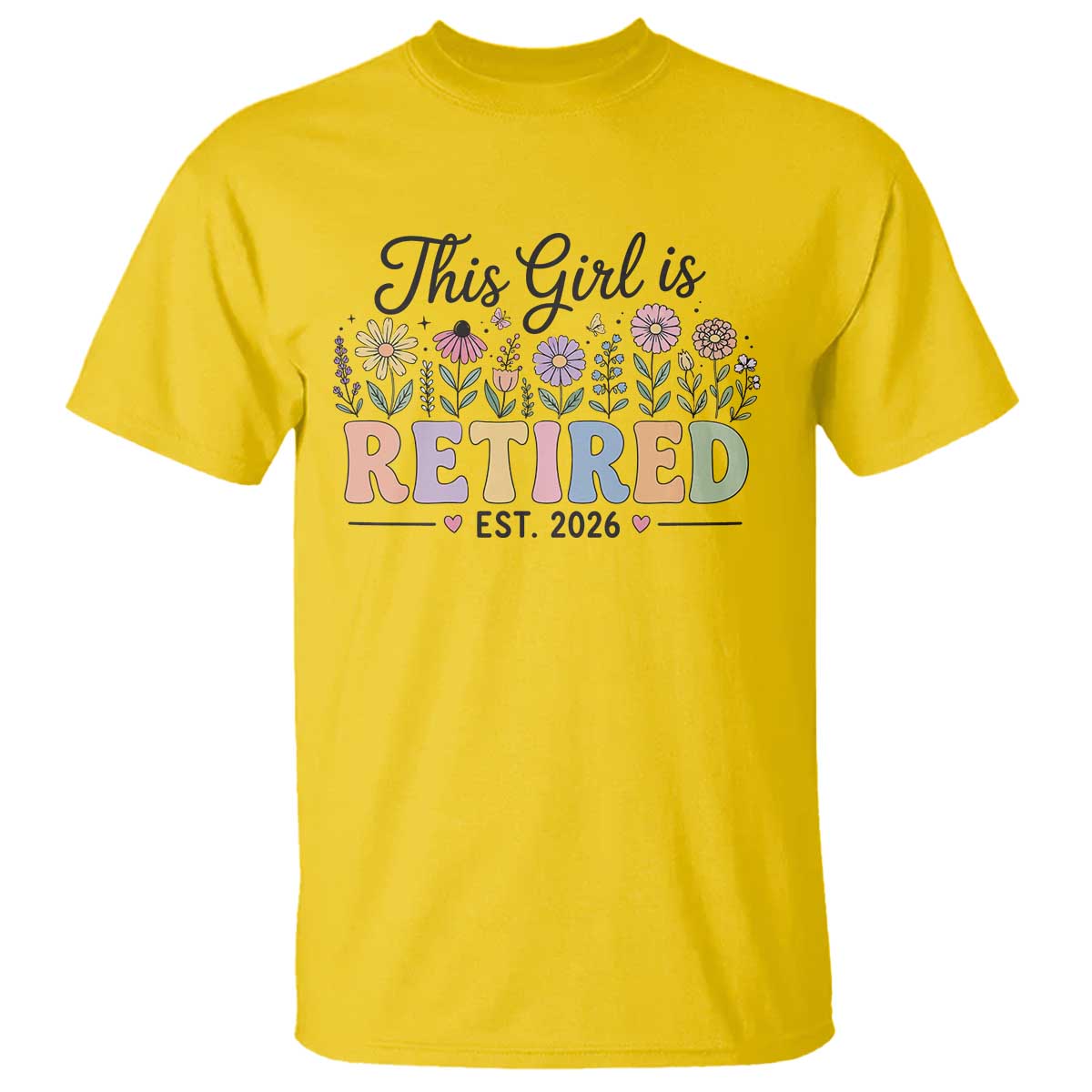 Retirement Gift For Her T Shirt This Girl Is Retired 2026 Floral Grandma Mom Teacher Coworker TS10 Daisy Print Your Wear