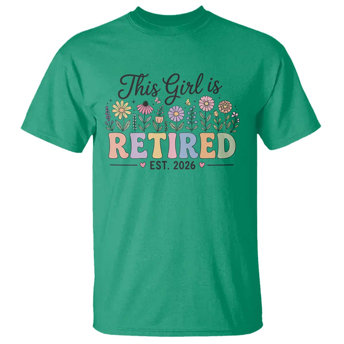 Retirement Gift For Her T Shirt This Girl Is Retired 2026 Floral Grandma Mom Teacher Coworker TS10 Irish Green Print Your Wear