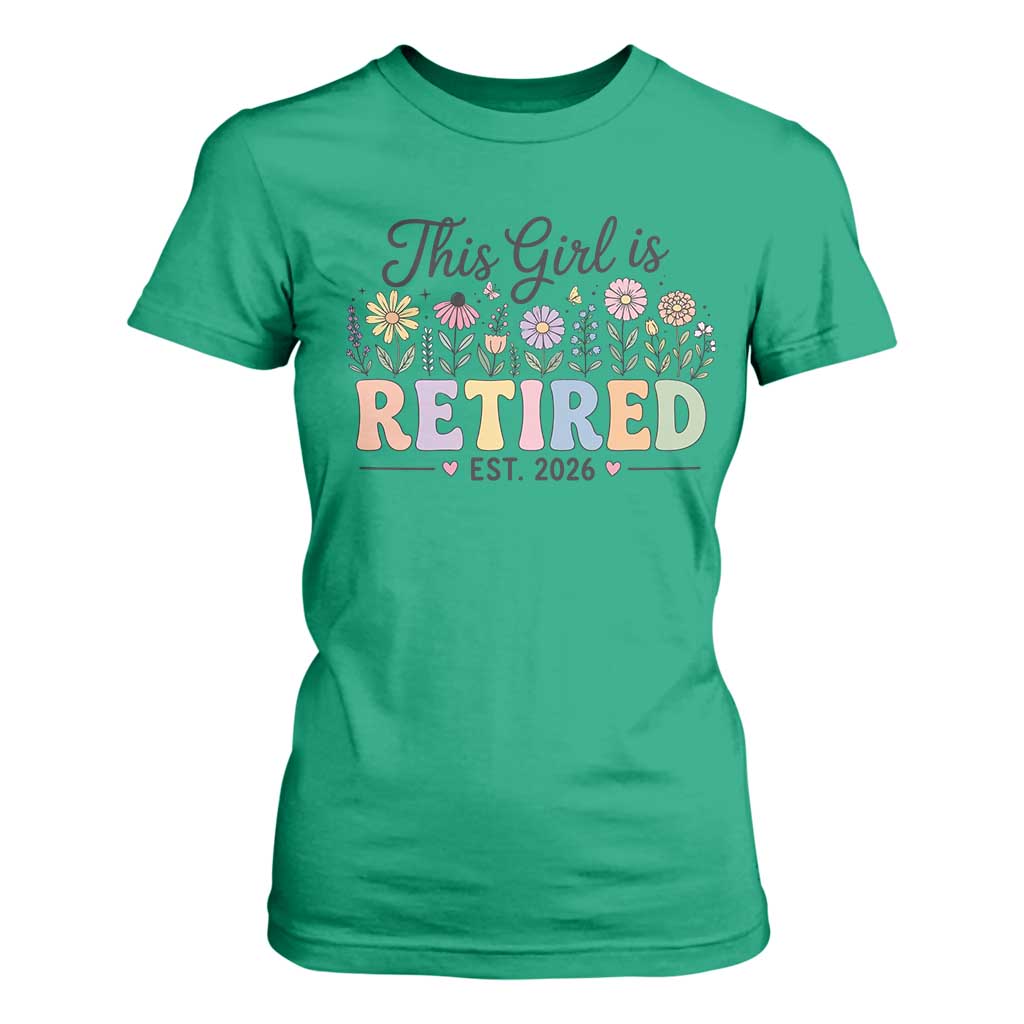 Retirement Gift For Her T Shirt For Women This Girl Is Retired 2026 Floral Grandma Mom Teacher Coworker TS10 Irish Green Print Your Wear