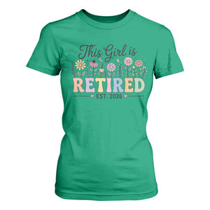 Retirement Gift For Her T Shirt For Women This Girl Is Retired 2026 Floral Grandma Mom Teacher Coworker TS10 Irish Green Print Your Wear