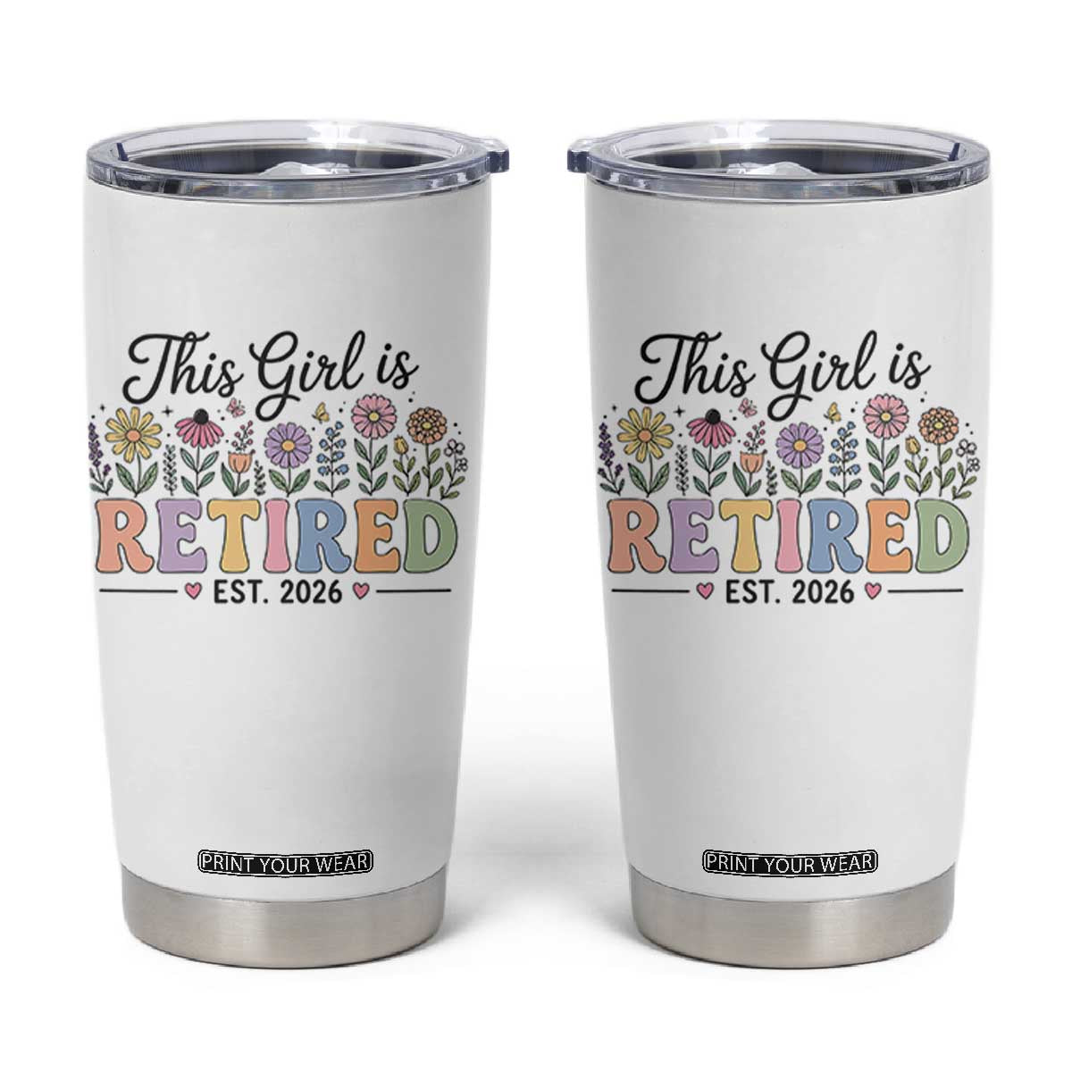 Retirement Gift For Her Tumbler Cup This Girl Is Retired 2026 Floral Grandma Mom Teacher Coworker TS10 White Print Your Wear