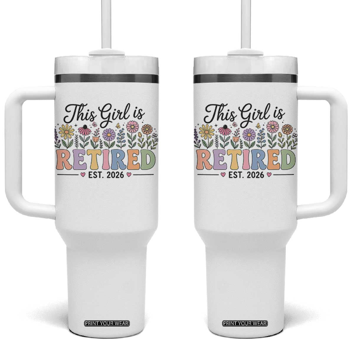Retirement Gift For Her Tumbler With Handle This Girl Is Retired 2026 Floral Grandma Mom Teacher Coworker TS10 One Size: 40 oz White Print Your Wear