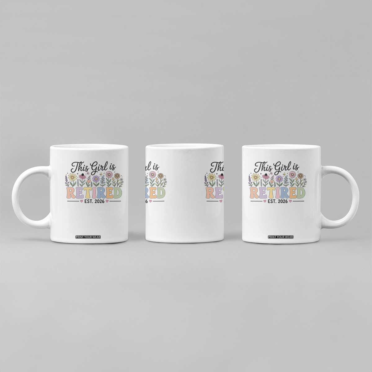 Retirement Gift For Her Coffee Mug This Girl Is Retired 2026 Floral Grandma Mom Teacher Coworker TS10 Print Your Wear