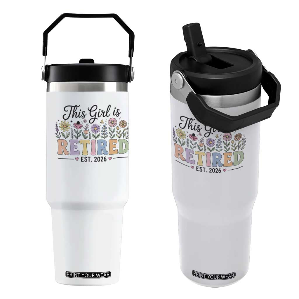 Retirement Gift For Her Flip Straw Tumbler This Girl Is Retired 2026 Floral Grandma Mom Teacher Coworker TS10 One Size: 30 oz White Print Your Wear