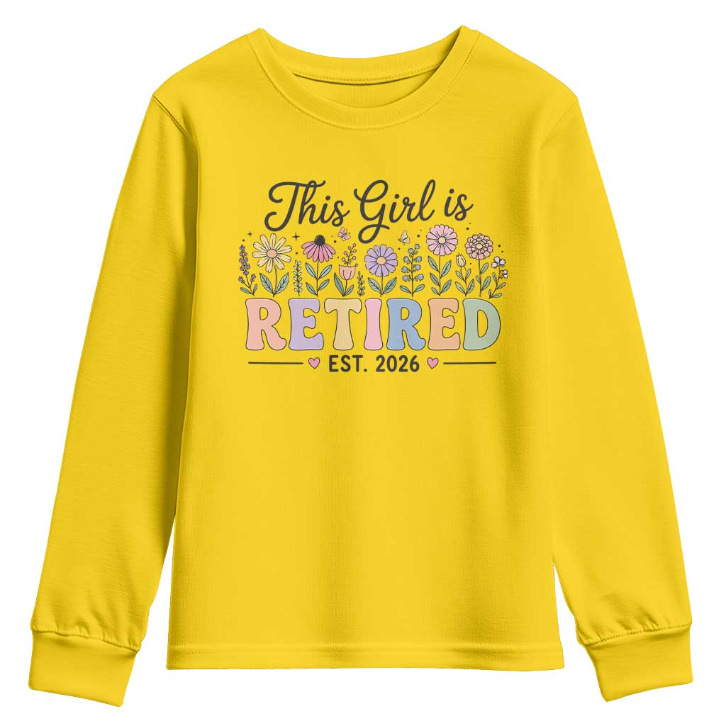 Retirement Gift For Her Youth Sweatshirt This Girl Is Retired 2026 Floral Grandma Mom Teacher Coworker TS10 Daisy Print Your Wear