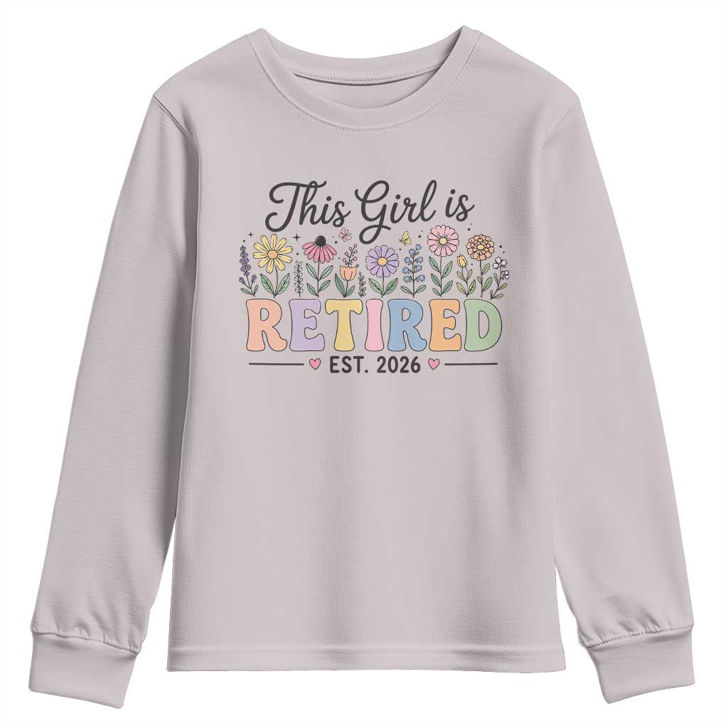 Retirement Gift For Her Youth Sweatshirt This Girl Is Retired 2026 Floral Grandma Mom Teacher Coworker TS10 Ice Gray Print Your Wear