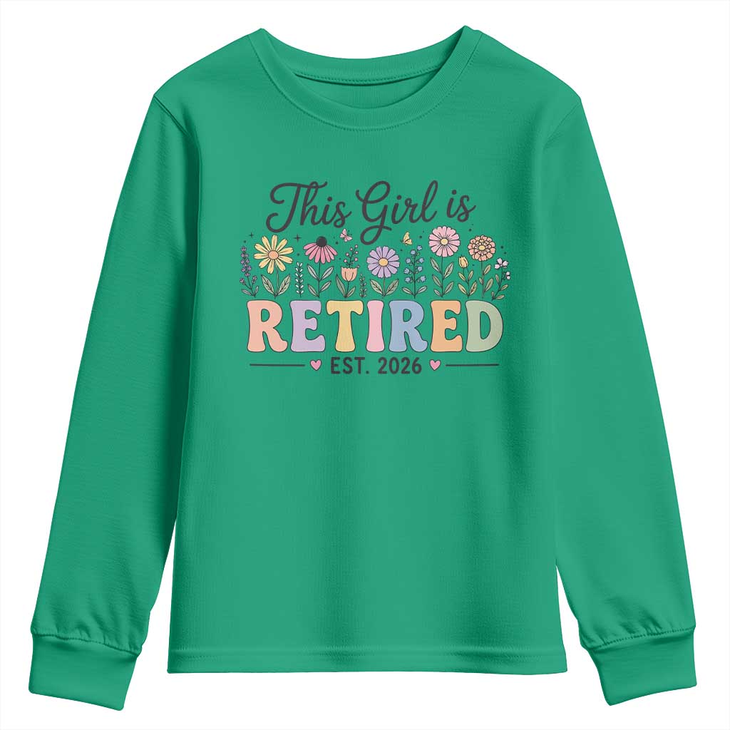 Retirement Gift For Her Youth Sweatshirt This Girl Is Retired 2026 Floral Grandma Mom Teacher Coworker TS10 Irish Green Print Your Wear