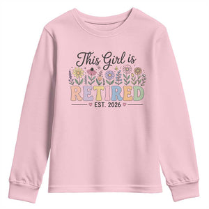 Retirement Gift For Her Youth Sweatshirt This Girl Is Retired 2026 Floral Grandma Mom Teacher Coworker TS10 Light Pink Print Your Wear