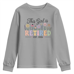Retirement Gift For Her Youth Sweatshirt This Girl Is Retired 2026 Floral Grandma Mom Teacher Coworker TS10 Sport Gray Print Your Wear