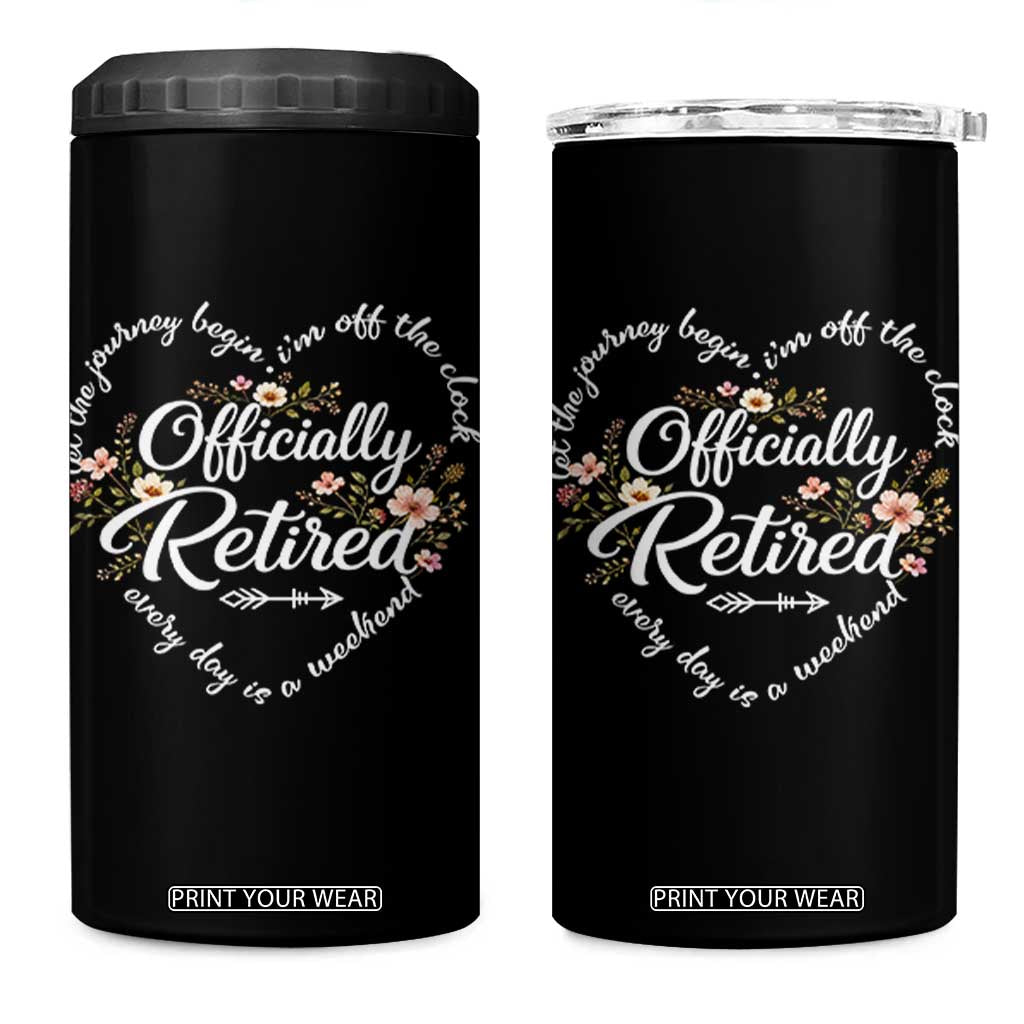 Officially Retired 4 in 1 Can Cooler Tumbler Floral Teacher Retirement Coworker Gift Let The Journey Begin TS10 One Size: 16 oz Black Print Your Wear