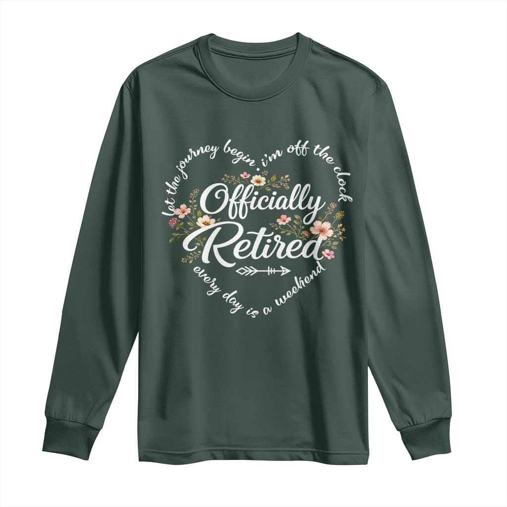 Officially Retired Long Sleeve Shirt Floral Teacher Retirement Coworker Gift Let The Journey Begin TS10 Dark Forest Green Print Your Wear
