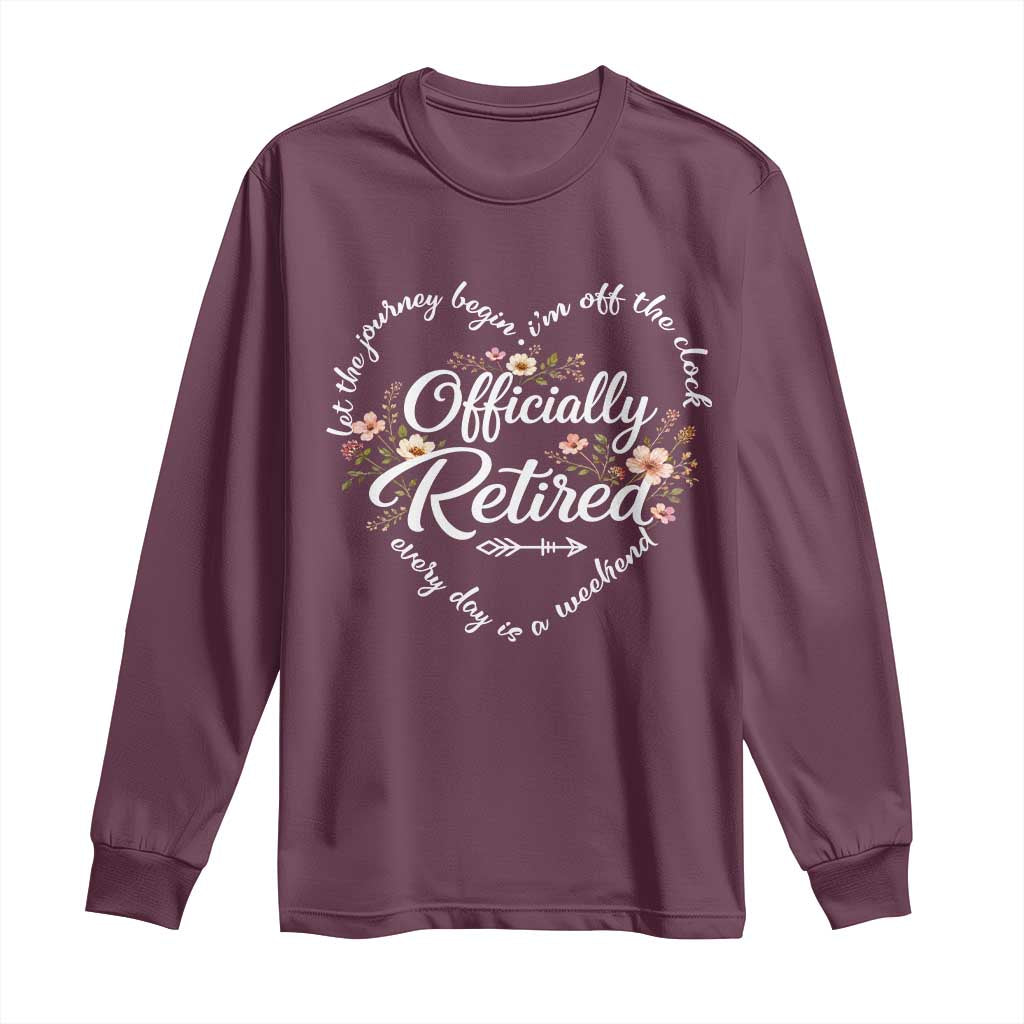 Officially Retired Long Sleeve Shirt Floral Teacher Retirement Coworker Gift Let The Journey Begin TS10 Maroon Print Your Wear