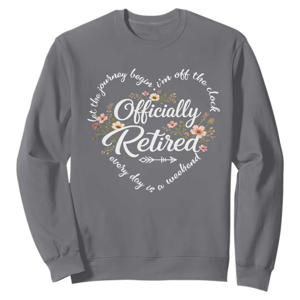 Officially Retired Sweatshirt Floral Teacher Retirement Coworker Gift Let The Journey Begin TS10 Charcoal Print Your Wear