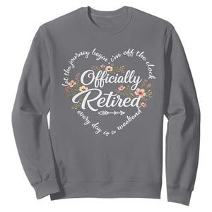 Officially Retired Sweatshirt Floral Teacher Retirement Coworker Gift Let The Journey Begin TS10 Charcoal Print Your Wear