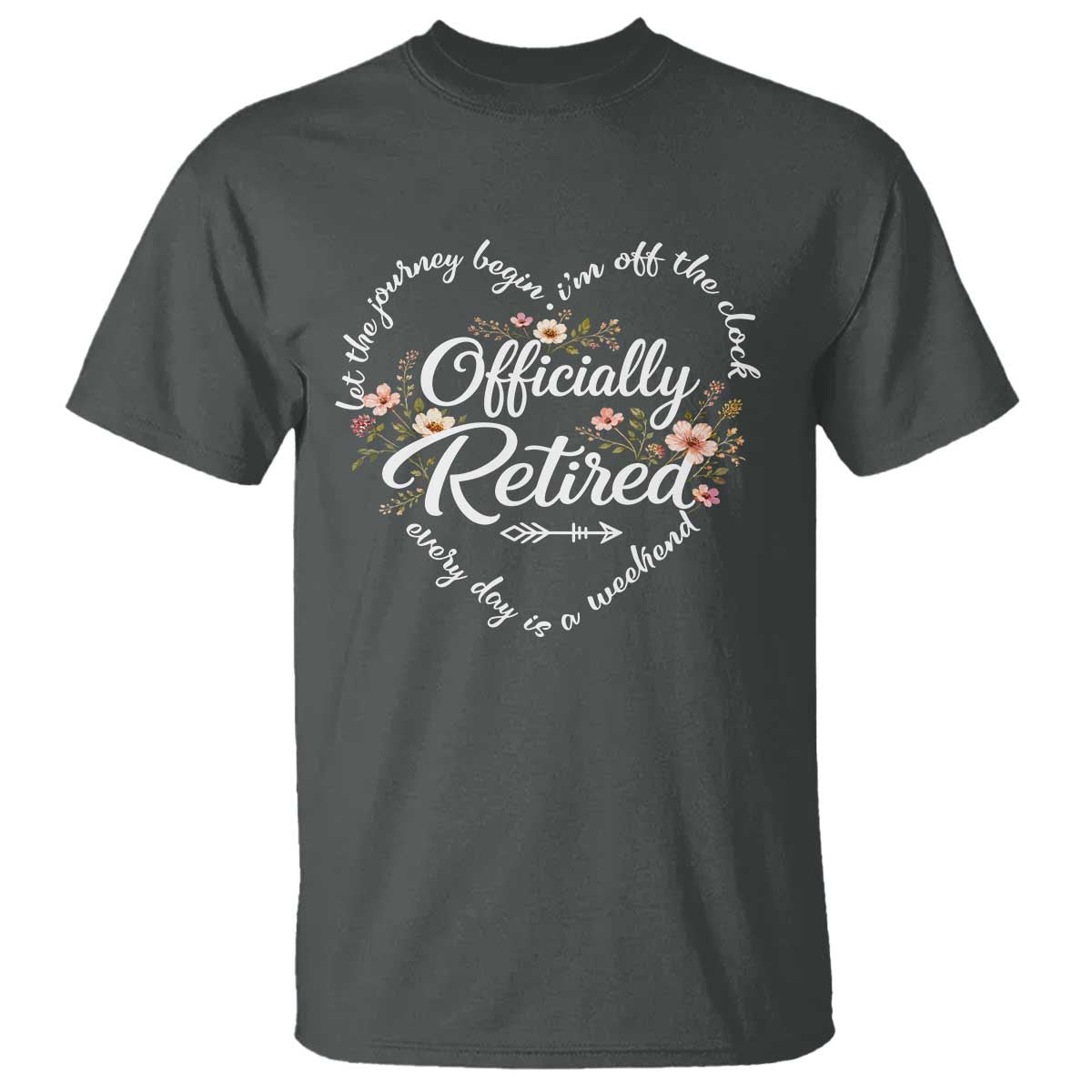 Officially Retired T Shirt Floral Teacher Retirement Coworker Gift Let The Journey Begin TS10 Dark Heather Print Your Wear