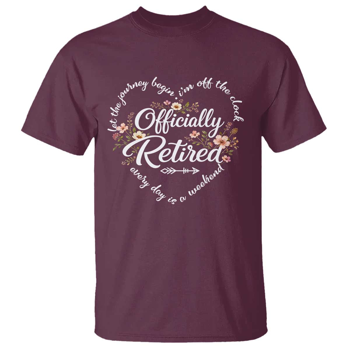 Officially Retired T Shirt Floral Teacher Retirement Coworker Gift Let The Journey Begin TS10 Maroon Print Your Wear