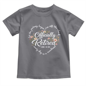Officially Retired Toddler T Shirt Floral Teacher Retirement Coworker Gift Let The Journey Begin TS10 Charcoal Print Your Wear