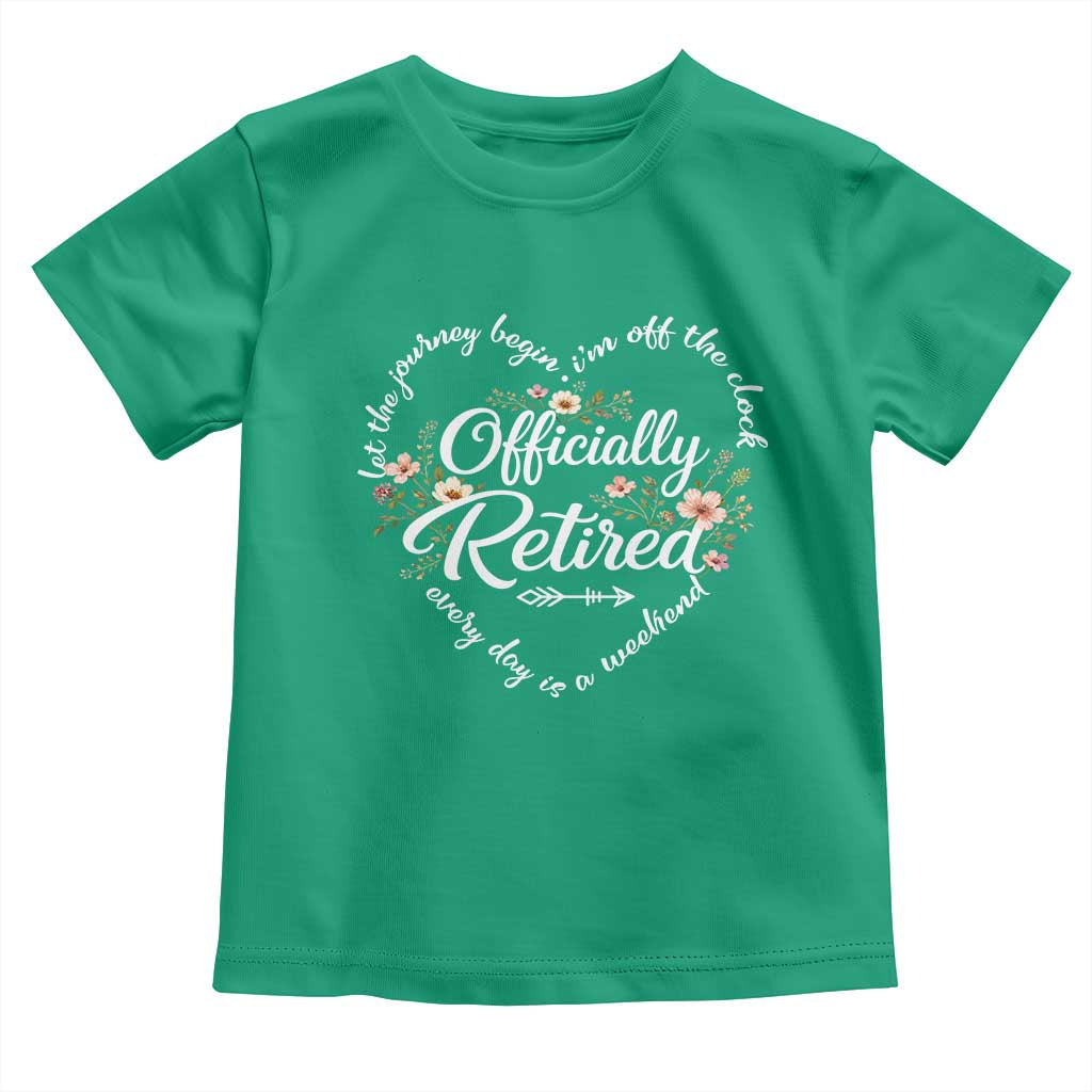 Officially Retired Toddler T Shirt Floral Teacher Retirement Coworker Gift Let The Journey Begin TS10 Irish Green Print Your Wear