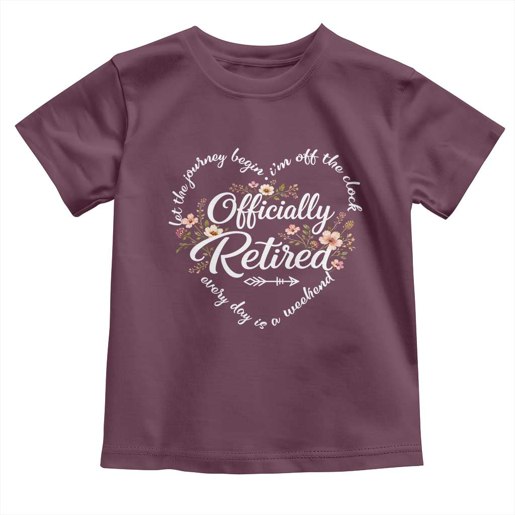 Officially Retired Toddler T Shirt Floral Teacher Retirement Coworker Gift Let The Journey Begin TS10 Maroon Print Your Wear