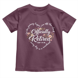 Officially Retired Toddler T Shirt Floral Teacher Retirement Coworker Gift Let The Journey Begin TS10 Maroon Print Your Wear