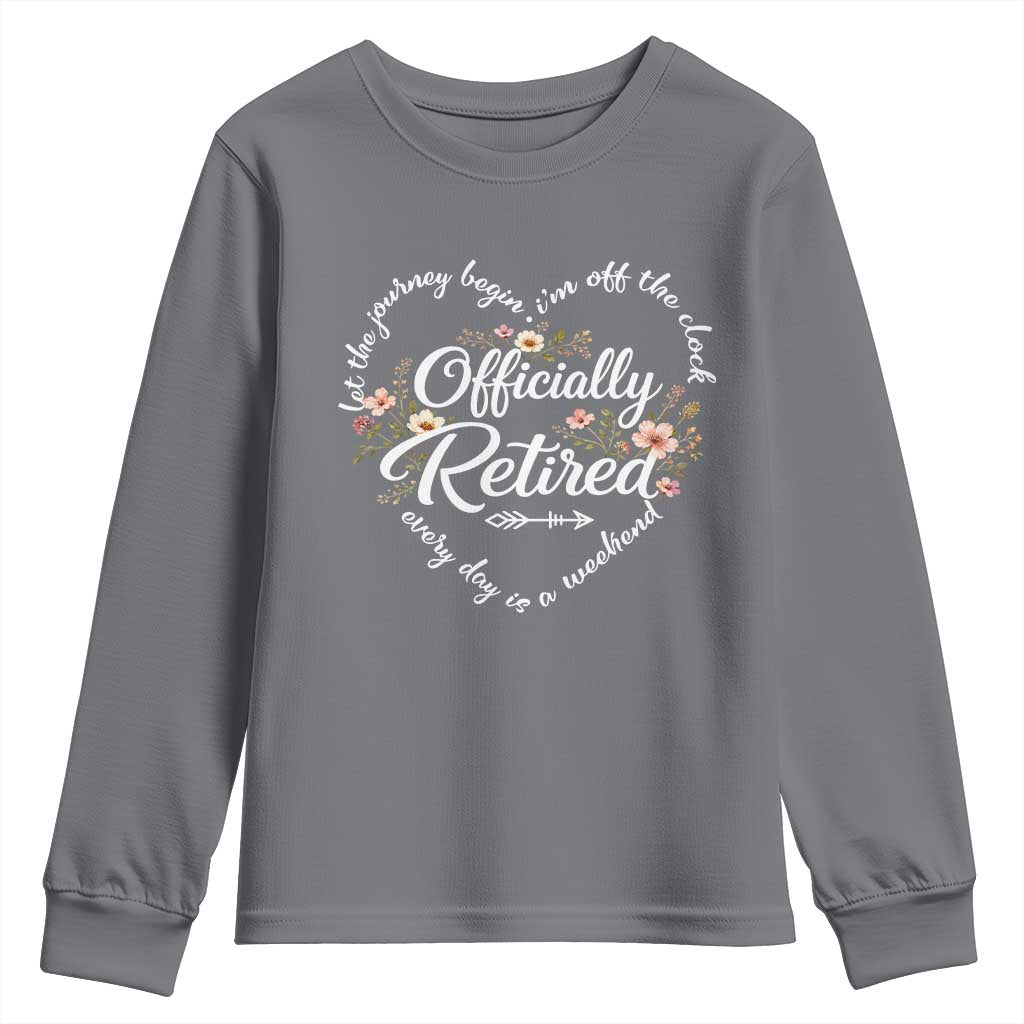 Officially Retired Youth Sweatshirt Floral Teacher Retirement Coworker Gift Let The Journey Begin TS10 Charcoal Print Your Wear