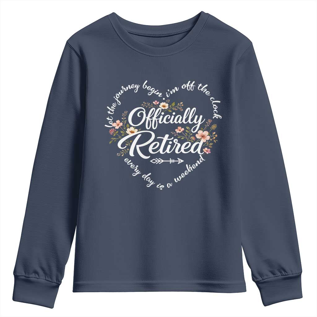Officially Retired Youth Sweatshirt Floral Teacher Retirement Coworker Gift Let The Journey Begin TS10 Navy Print Your Wear
