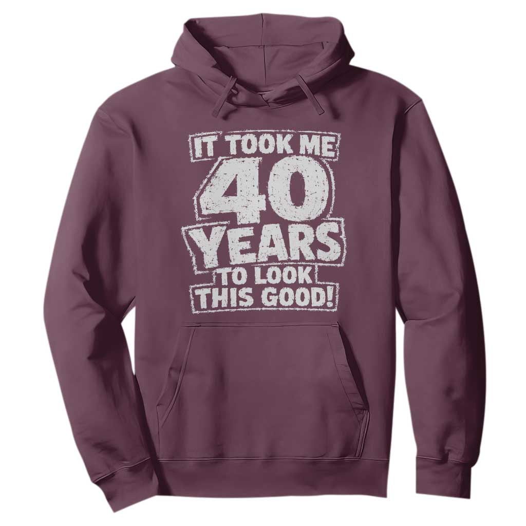 Funny 40th Birthday Hoodie It Took Me 40 Years To Look This Good Vintage Retro