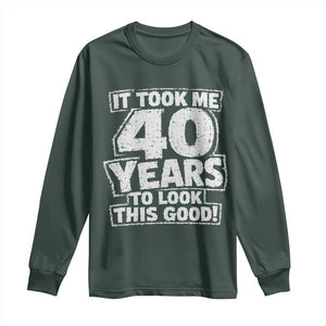Funny 40th Birthday Long Sleeve Shirt It Took Me 40 Years To Look This Good Vintage Retro