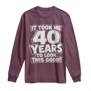 Funny 40th Birthday Long Sleeve Shirt It Took Me 40 Years To Look This Good Vintage Retro